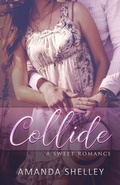 Cover: Collide: A Sweet Romance - Amanda Shelley