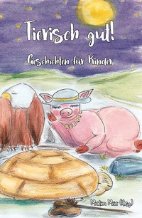 Abbildung von: Tierisch gut! Geschichten für Kinder - Papierfresserchens MTM-Verlag - Herzsprung-Verlag