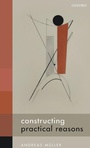Cover: Constructing Practical Reasons - Oxford University Press