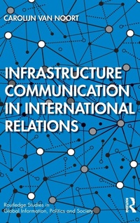 Enlarge image Cover: Infrastructure Communication in International Relations - Routledge