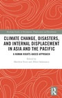 Cover: Climate Change, Disasters, and Internal Displacement in Asia and the Pacific - Routledge
