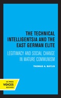 Cover: The Technical Intelligentsia and the East German Elite - University of California Press