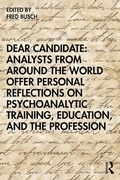 Cover: Dear Candidate: Analysts from around the World Offer Personal Reflections on Psychoanalytic Training, Education, and the Profession - Routledge