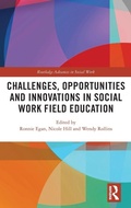 Cover: Challenges, Opportunities and Innovations in Social Work Field Education - Routledge