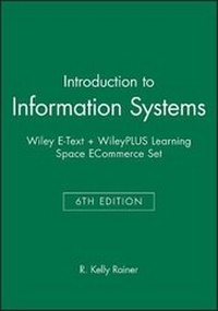 Enlarge image Cover: Introduction to Information Systems, 6e Wiley E-Text + Wileyplus Learning Space Ecommerce Set - Wiley