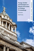 Cover: Young, Corker and Summers on Abuse of Process in Criminal Proceedings - Bloomsbury Professional
