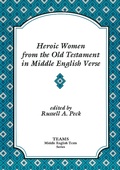 Cover: Heroic Women from the Old Testament in Middle English Verse - Medieval Institute Publications