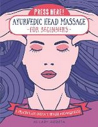 Abbildung von: Press Here! Ayurvedic Head Massage for Beginners - Fair Winds Press