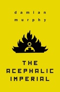 Cover: The Acephalic Imperial - Snuggly Books