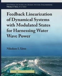 Enlarge image Cover: Feedback Linearization of Dynamical Systems with Modulated States for Harnessing Water Wave Power - Morgan & Claypool Publishers
