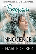 Cover: The Baptism of Innocence - One Kingdom Ministries, Inc.