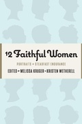 Cover: 12 Faithful Women - Gospel Coalition