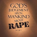 Cover: God's Judgement Upon Mankind About Rape - Xlibris Us