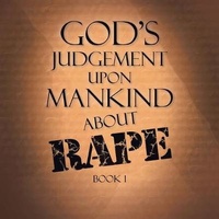Enlarge image Cover: God's Judgement Upon Mankind About Rape - Xlibris Us