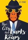 Cover: The City That Barks And Roars - JT BIRD