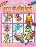 Cover: How to Draw 101 Fairies - A Step By Step Drawing Guide for Kids - Imagine That Publishing Ltd