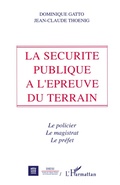 Cover: La s&eacute;curit&eacute; publique &agrave; l'&eacute;preuve du terrain - Editions L'Harmattan