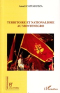 Cover: Territoire et nationalisme au Mont&eacute;n&eacute;gro - G&eacute;ographie et cultures