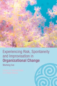 Enlarge image Cover: Experiencing Spontaneity, Risk & Improvisation in Organizational Life - Routledge