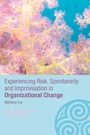 Cover: Experiencing Spontaneity, Risk & Improvisation in Organizational Life - Routledge