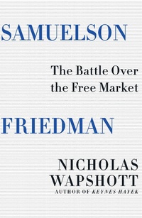 Abbildung von: Samuelson Friedman: The Battle Over the Free Market - W. W. Norton & Company