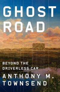 Abbildung von: Ghost Road: Beyond the Driverless Car - W. W. Norton & Company
