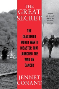 Abbildung von: The Great Secret: The Classified World War II Disaster that Launched the War on Cancer - W. W. Norton & Company