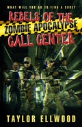 Cover: Rebels of the Zombie Apocalypse Call Center - Taylor Ellwood