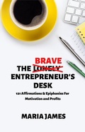 Cover: The Brave Entrepreneur's Desk - Empower Wealth Publishing