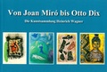 Cover: Von Joan Mir&oacute; bis Otto Dix - Die Kunstsammlung Heinrich Wagner - Stadt Stockach