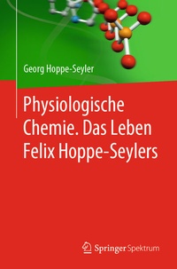 Abbildung von: Physiologische Chemie. Das Leben Felix Hoppe-Seylers - Springer Spektrum