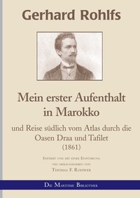 Abbildung von: Gerhard Rohlfs, Afrikaforscher - Neu editiert / Gerhard Rohlfs - Mein erster Aufenthalt und Reise südlich vom_Atlas durch die Oasen Draa und Tafilet - epubli