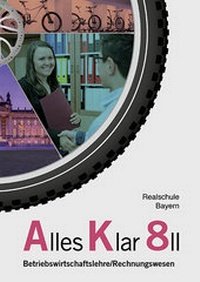 Abbildung von: Alles Klar 8 II - Betriebswirtschaftslehre/Rechnungswesen - Vögel, E