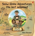 Cover: Snow Globe Adventures: the last zeliphant - Beumer, Hans