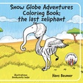 Cover: Snow Globe Adventures Coloring Book: the last zeliphant - Beumer, Hans