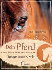 Abbildung von: Dein Pferd - Spiegel deiner Seele - Crystal Verlag