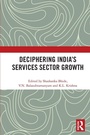 Cover: Deciphering India's Services Sector Growth - Routledge India