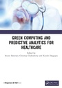 Cover: Green Computing and Predictive Analytics for Healthcare - Chapman & Hall/CRC