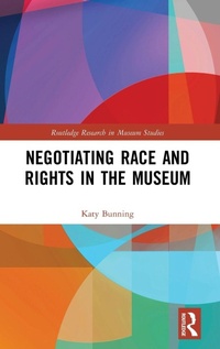 Enlarge image Cover: Negotiating Race and Rights in the Museum - Routledge