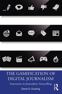 Enlarge image Cover: The Gamification of Digital Journalism - Routledge
