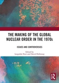 Cover: The Making of the Global Nuclear Order in the 1970s - Routledge