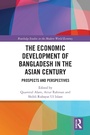 Cover: The Economic Development of Bangladesh in the Asian Century - Routledge