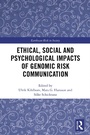 Cover: Ethical, Social and Psychological Impacts of Genomic Risk Communication - Routledge