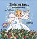 Cover: I Used to be a Fairy,, A True Story by Granny - Pickles House Publications