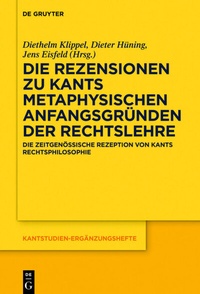 Abbildung von: Die Rezensionen zu Kants Metaphysischen Anfangsgründen der Rechtslehre - De Gruyter