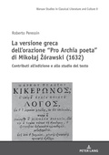Cover: La versione greca dell'orazione "Pro Archia poeta" di Mikolaj Z&oacute;rawski (1632) - Peter Lang Verlag