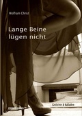 Cover: Lange Beine l&uuml;gen nicht - comediantes - Verlag f&uuml;r Lyrik und Belletristik des 21. Jahrhunderts