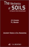 Cover: The Mechanics of SOILS : An Introduction to Critical State Soil Mechanics - Indo American Books