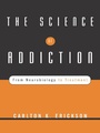 Cover: The Science of Addiction - W. W. Norton & Company