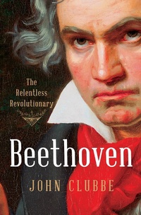 Abbildung von: Beethoven: The Relentless Revolutionary - W. W. Norton & Company